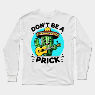 Dont be a Prick - Cactus Long Sleeve T-Shirt